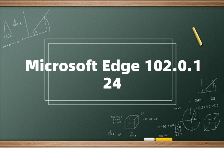 Microsoft Edge 102.0.1245.41 带来安全修复和 PDF 打印错误解决方案